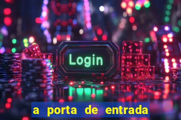 a porta de entrada do excluido